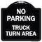 Signmission No Parking No Parking Truck Turn Area Heavy-Gauge Aluminum Sign, 18" x 18", BW-1818-23668 A-DES-BW-1818-23668 - alternate 1